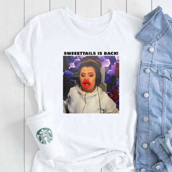 Sweeettails Is Back Warning She Will Still Your Dad T-Shirt