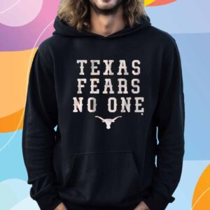 TEXAS FOOTBALL TEXAS FEARS NO ONE SHIRT