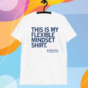 THIS IS MY FLEXIBLE MINDSET SHIRT