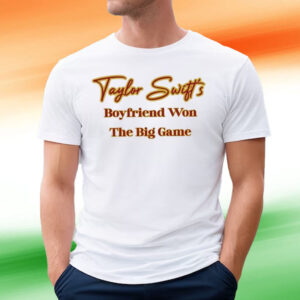 Taylor Boyfriend Won The Big Game T-Shirt