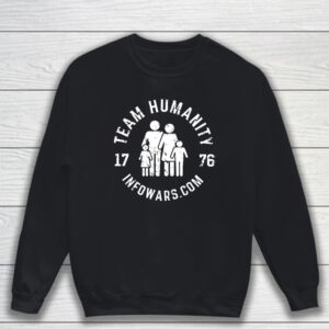 Team Humanity 1776 Infowars Com T-Shirt Sweatshirt