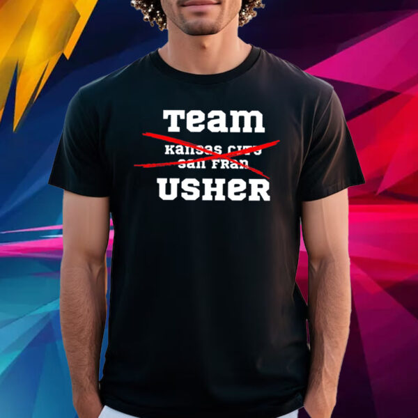 Team Usher Super Bowl 2024 Not Kc And Sf Shirt