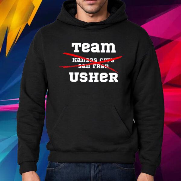 Team Usher Super Bowl 2024 Not Kc And Sf Shirt Hoodie