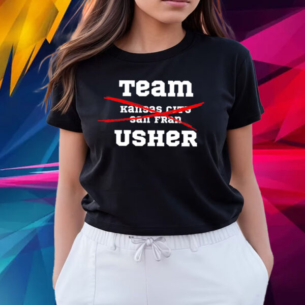 Team Usher Super Bowl 2024 Not Kc And Sf Shirts