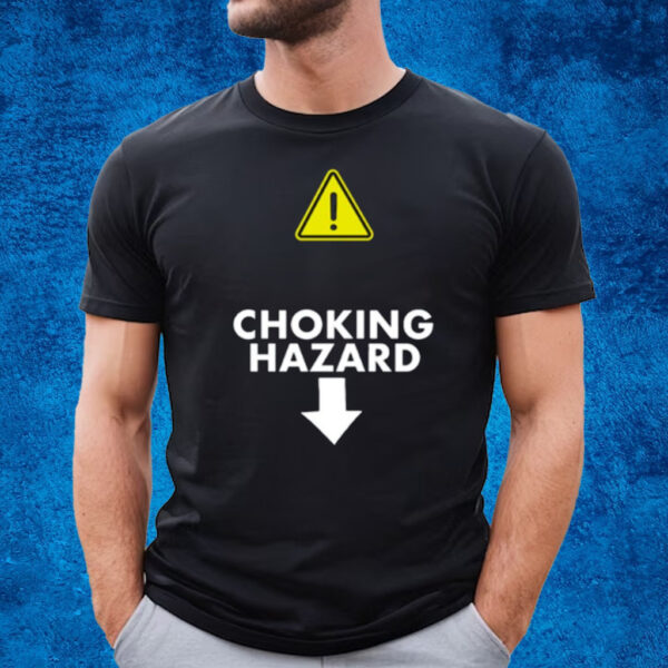 Teenhearts Choking Hazard T-Shirt