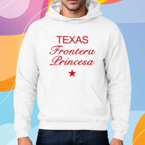 Texas Frontera Princesa Shirt Hoodie