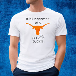 Texas Longhorn Its Chritsmas And Ou Still Sucks T-Shirt