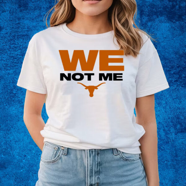 Texas Longhorns We Not Me T-Shirts