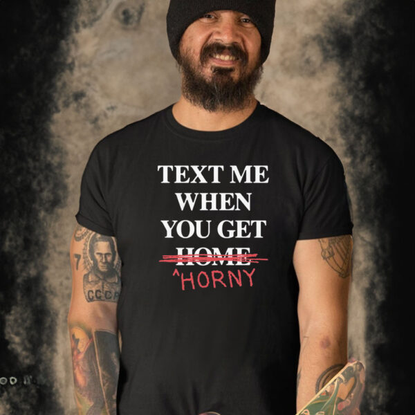 Text Me When You Leave Home So I Can Rob You T-Shirt