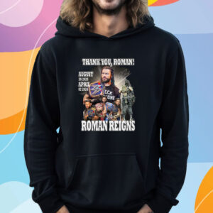 Thank You Roman Reigns August 30 2020 April 07 2024 T-Shirt Hoodie