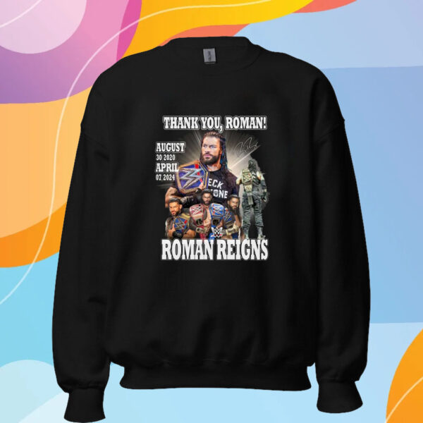 Thank You Roman Reigns August 30 2020 April 07 2024 T-Shirt Sweatshirt