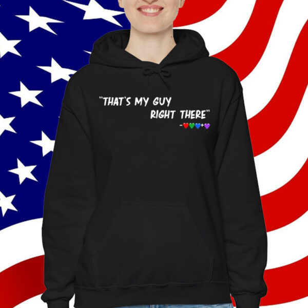 That's My Guy Right There T-Shirt