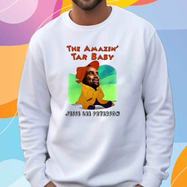 The Amazin Tar Baby Jesse Lee Peterson T-Shirt Sweatshirt