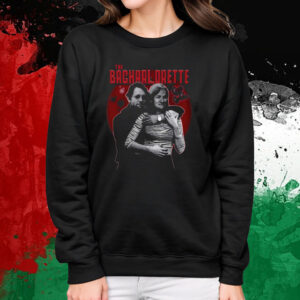 The Bacharlorette T-Shirt Sweatshirt