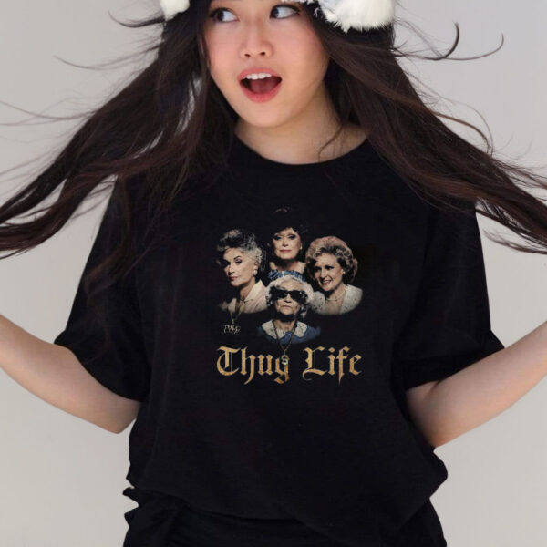 The Golden Girls Thug Life T-Shirts