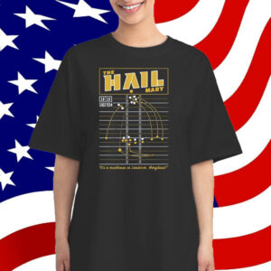 The Hail Mary It's A Madhouse In Landover Maryland T-Shirt