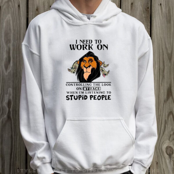 The Lion King 30th Anniversary I Need To Work On Controlling The Look On My Face T-Shirt Hoodie