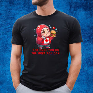 The More You Do The More You Can T-Shirt