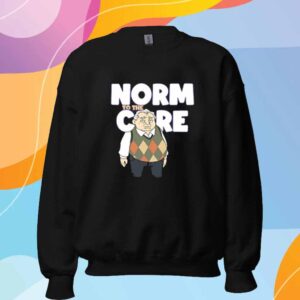 The New Norm Show Norm To The Care Shirt