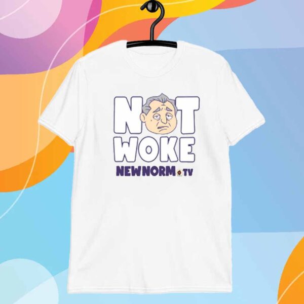 The New Norm Show Not Woke New Norm Tv Shirt