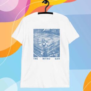 The Nitro Bar Meant To Be Messy T-Shirt
