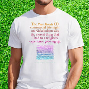 The Pure Moods Cd Commercial Late Night Was A Religious Experience T-Shirt