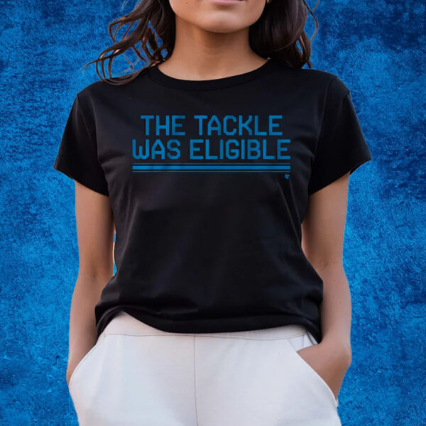 The Tackle Was Eligible T-Shirts