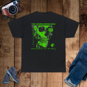 The Workhorsemen – Bones Break We Don’t Shirt