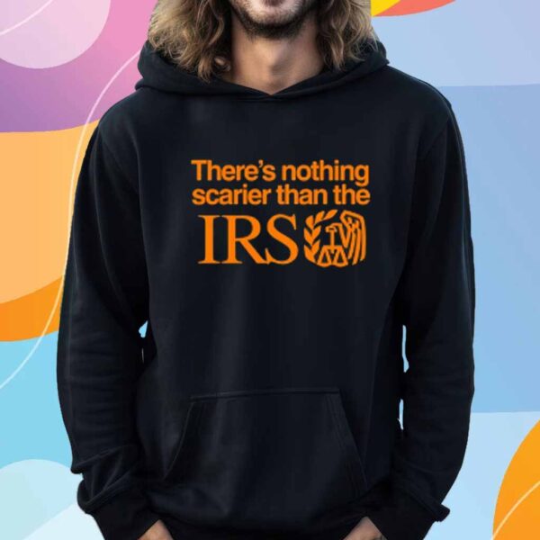 There's Nothing Scarier Than The Irs Shirt