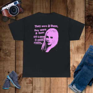 They Were A Them They Were A Them Can I Make It Anymore Obvious T-Shirt