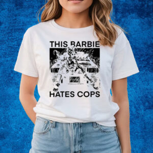 This Barbie Hates Cops T-Shirts