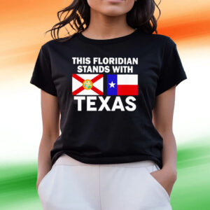 This Floridian Stands With Texas Tee Shirts