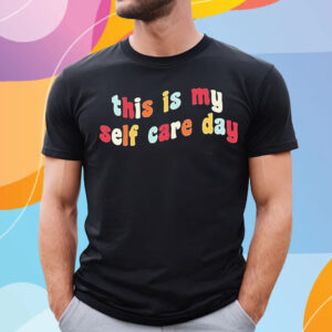 This Is My Self Day Self-Care Week T-Shirt