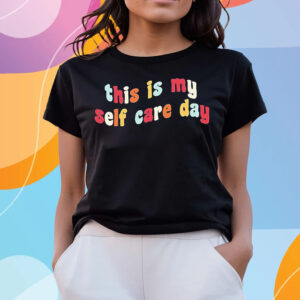 This Is My Self Day Self-Care Week T-Shirts