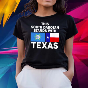 This South Dakotan Stands With Texas Tee Shirts