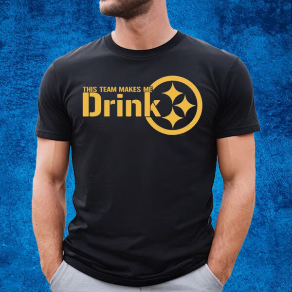 This Team Makes Me Drink Pittsburgh T-Shirt