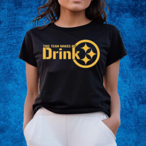 This Team Makes Me Drink Pittsburgh T-Shirts