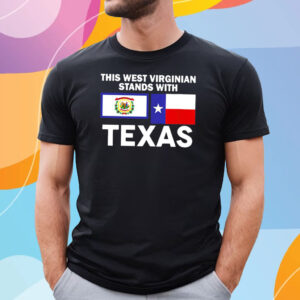 This West-Virginian Stands With Texas Tee Shirt