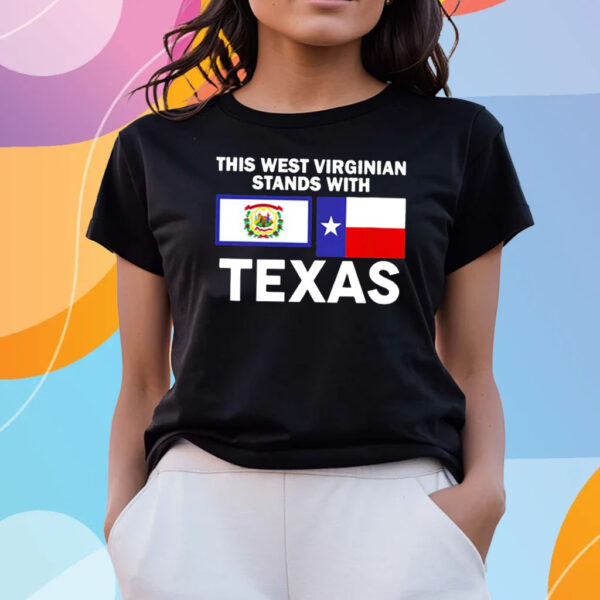 This West-Virginian Stands With Texas Tee Shirts