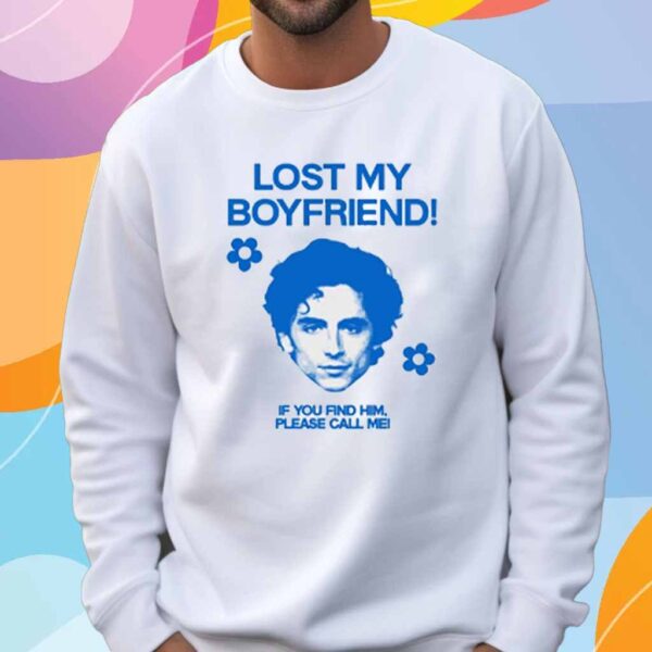 Timothée Chalamet Lost My Boyfriend If You Find Him Please Call Me T-Shirt