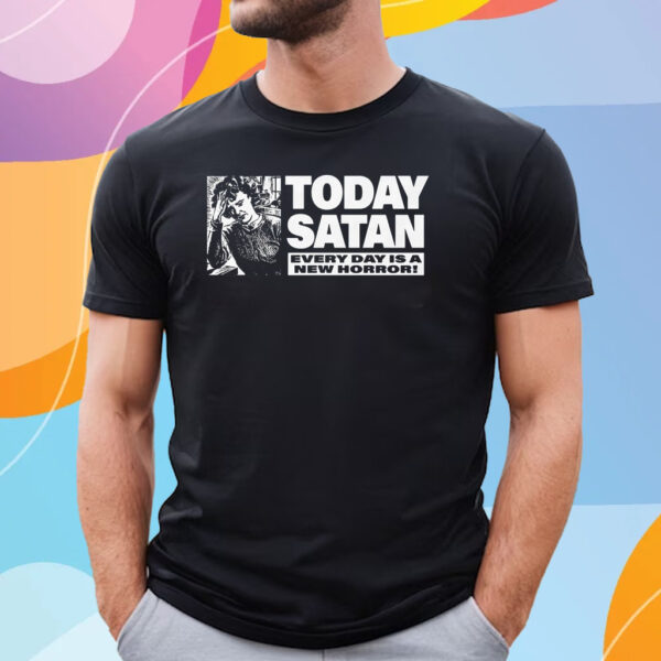 Today Satan Every Day Is A New Horror T Shirt