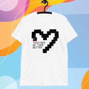 Together we code better heart T-Shirt