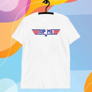 Top Me Shirt