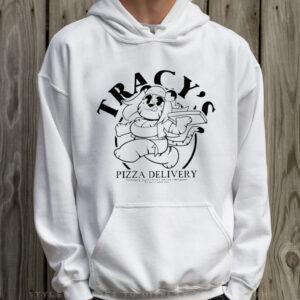 Tracy’s Pizza Delivery T-Shirt Hoodie