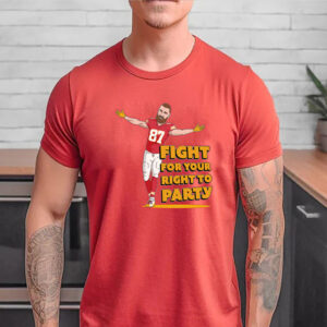 Travis Kelce Fight For Your Right To Party T-Shirt