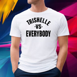 Trishelle Vs Everybody T-Shirt