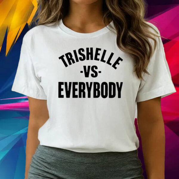 Trishelle Vs Everybody T-Shirts