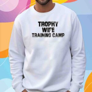 Trophy Wife Training Camp Shirt