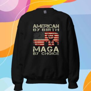 Trump 2024 America By Birth Maga By Choice Shirt