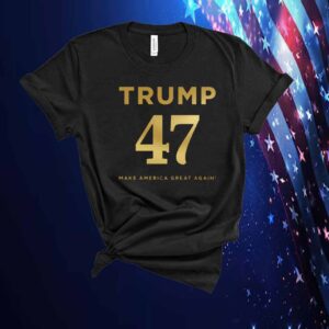 Trump 47 Make America Great Again Shirt